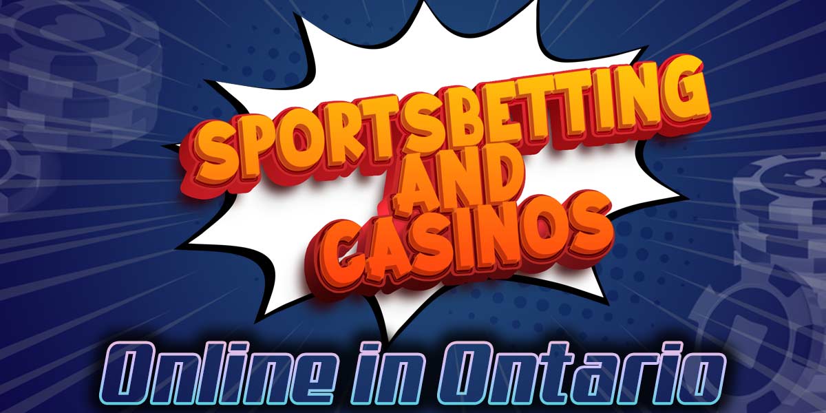Sportsbetting and casinos online in ontario