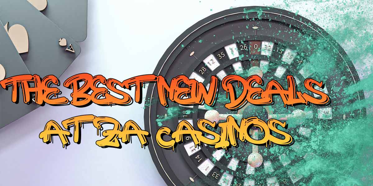 The best new deals at za casinos