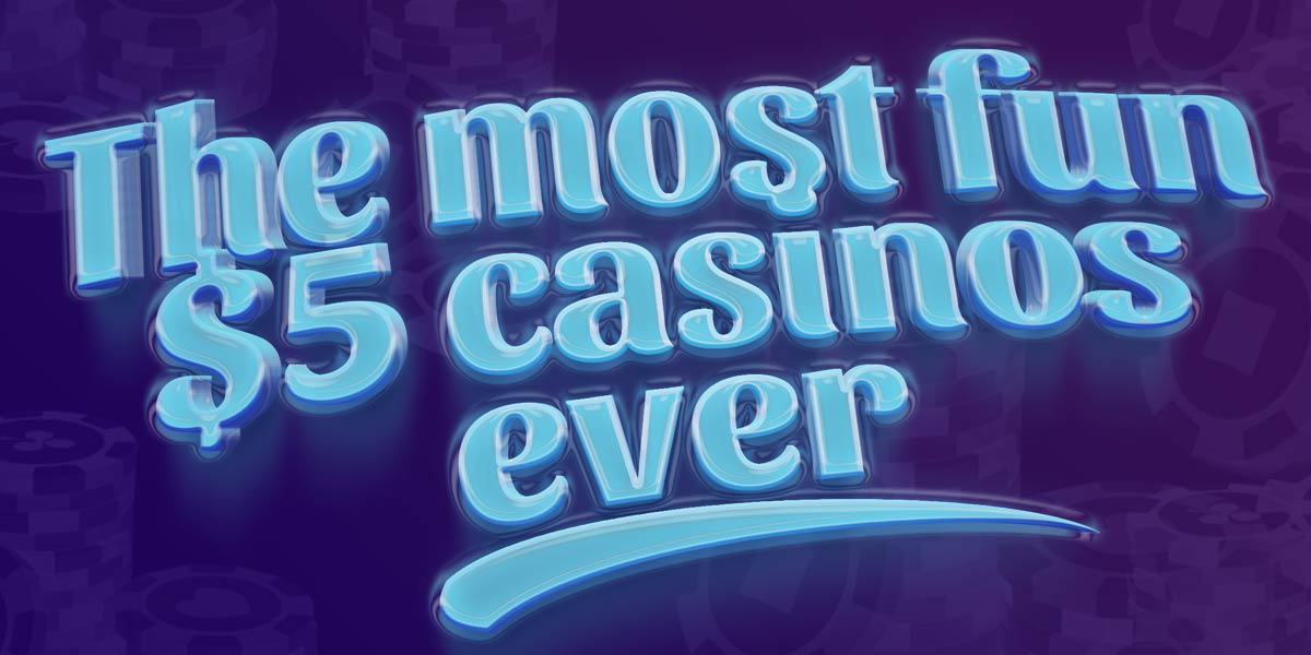Which bonus delivers more fun with a 5 deposit