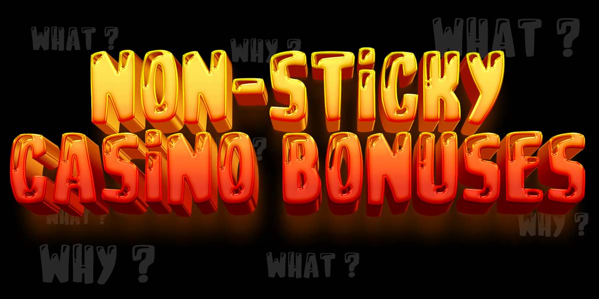 What is a non-sticky Bonus and why does it matter