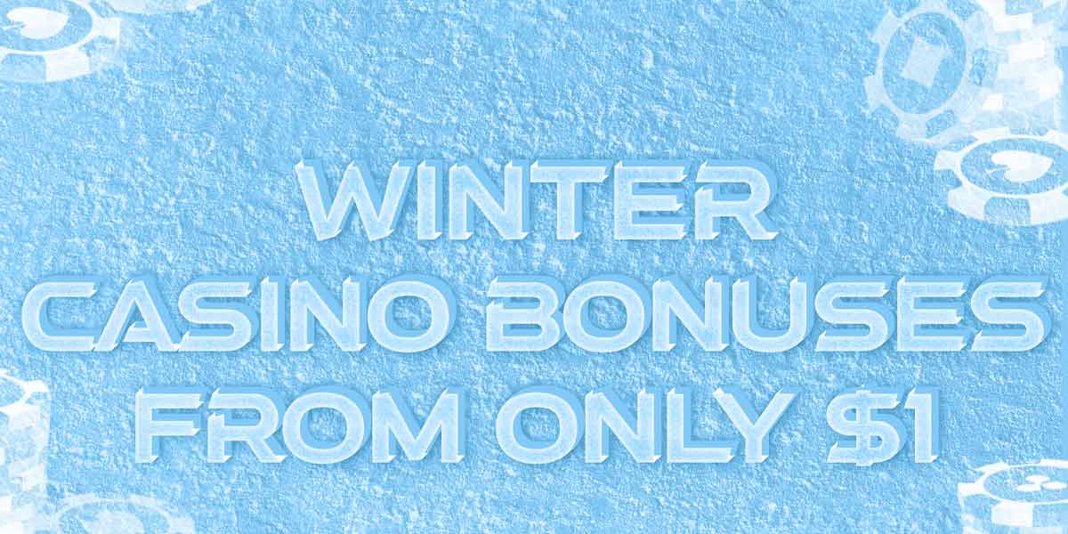 winter casino bonuses from only 1 dollar