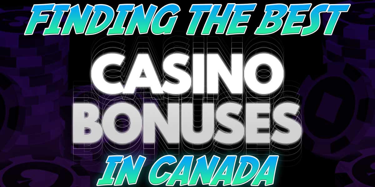 How to find the best casino bonuses for Canadians