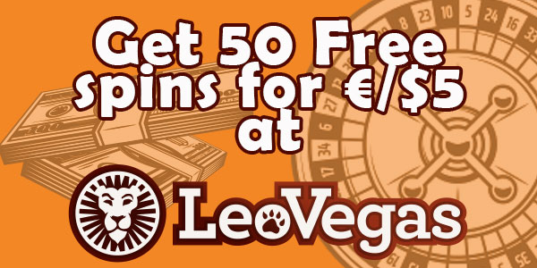 Get 50 Free spins for €/$5 at Leo Vegas