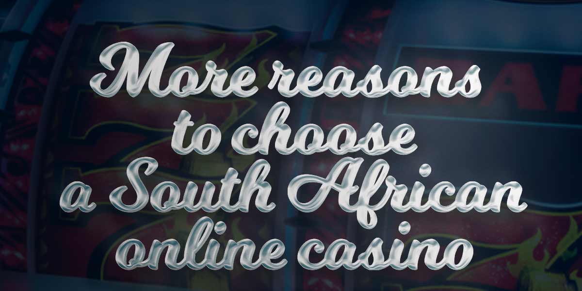 More reasons to choose a south african online casino