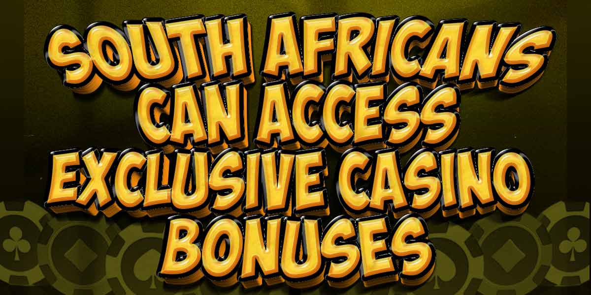 Who knew South Africans have access to Great Casino Bonus offers