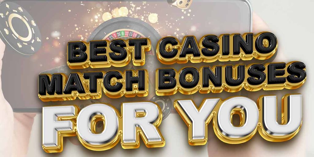 Have a look at these match bonuses on these online casinos