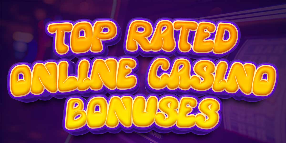 Top Rated online casino bonuses