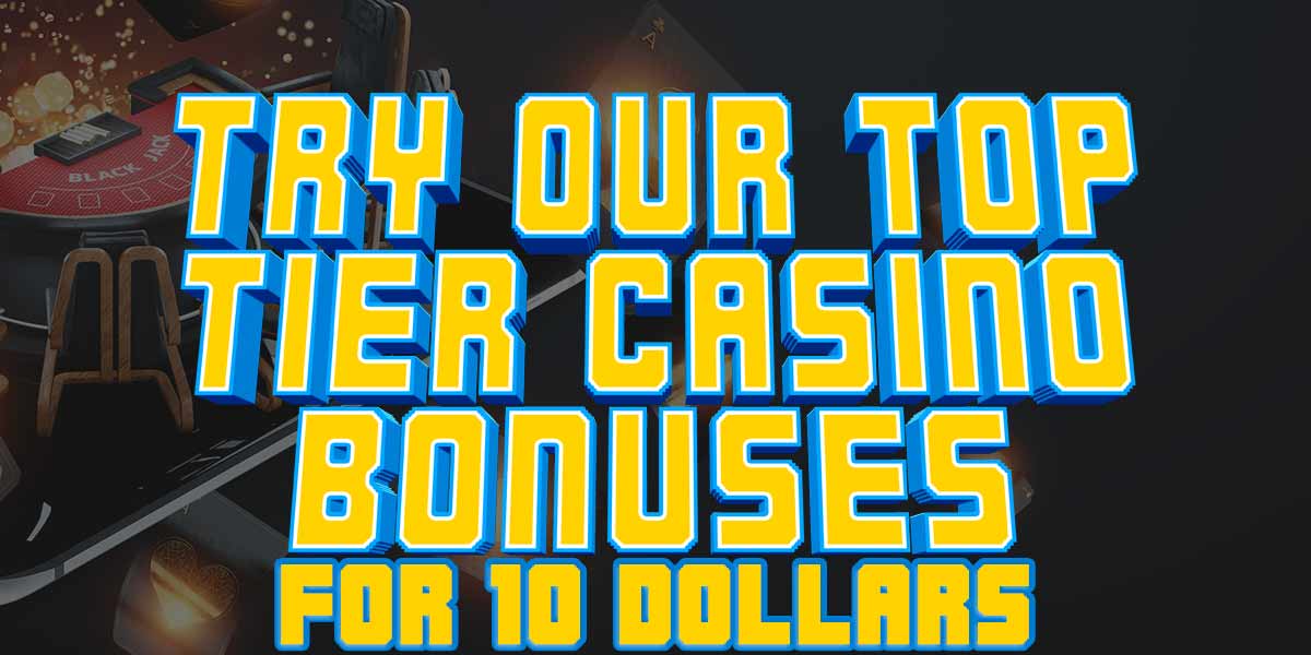 Looking for a great $/€10 bonus? – Try these top online casinos