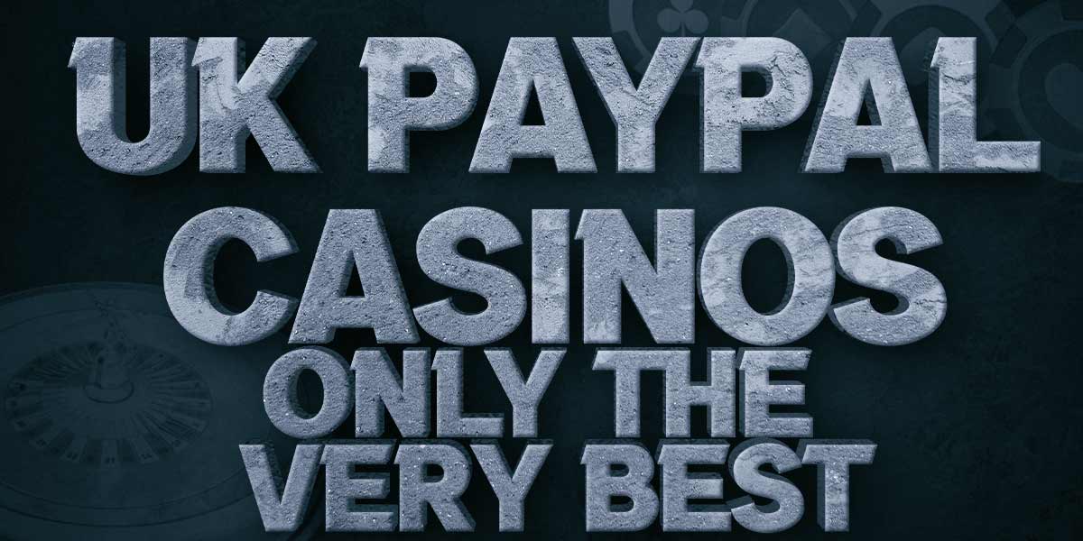 UK paypal casinos - only the very best ones