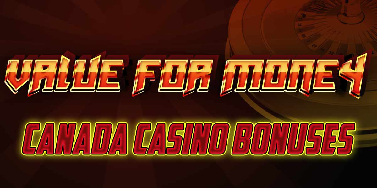 Best bang for the buck bonuses at Casinos in Canada