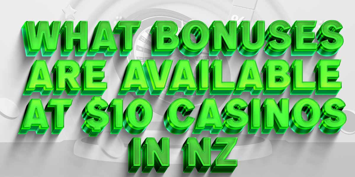 Let these NZ$10 Casinos show you why they are the best