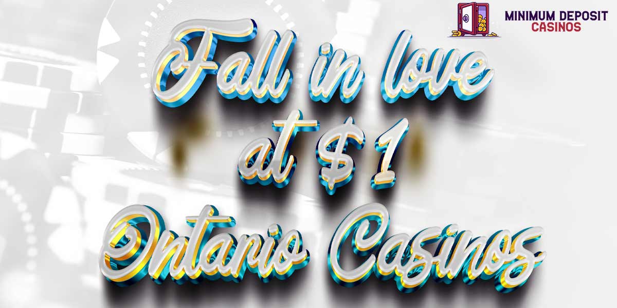 Fall in love at 1 dollar ontario casino