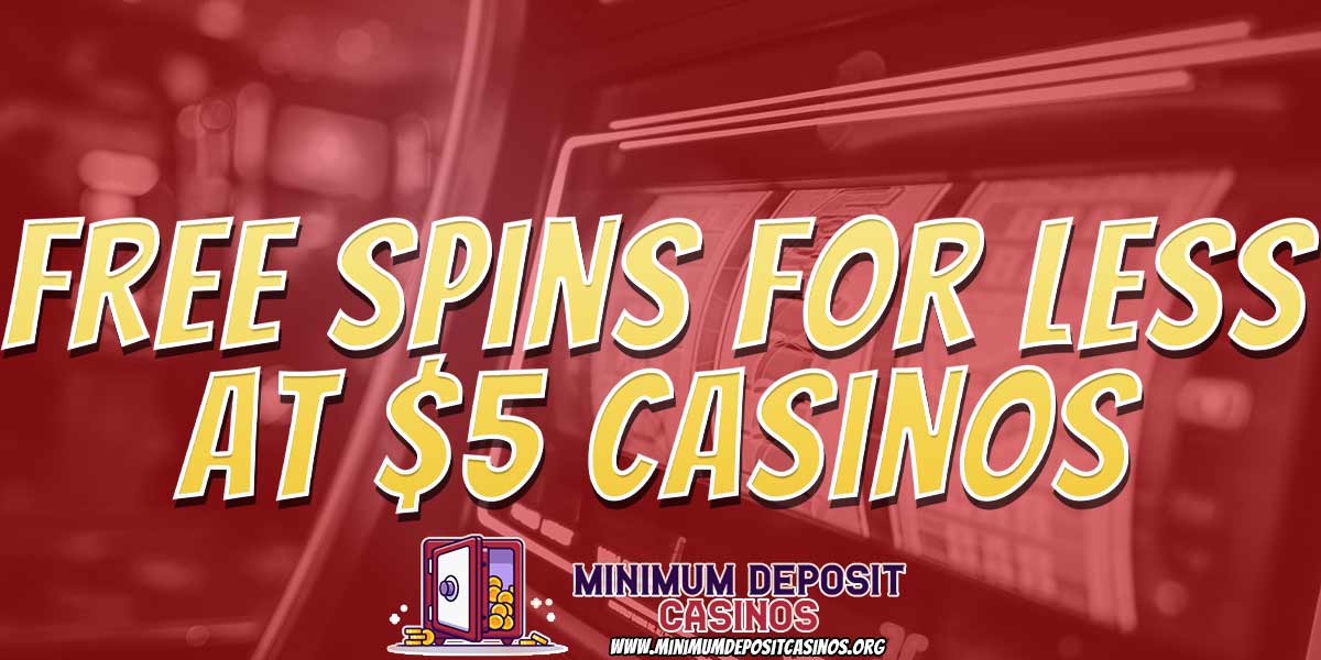 Choose your favourite Free Spins for $5 bonus today