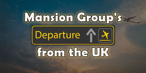 Mansion Group's departure from the UK
