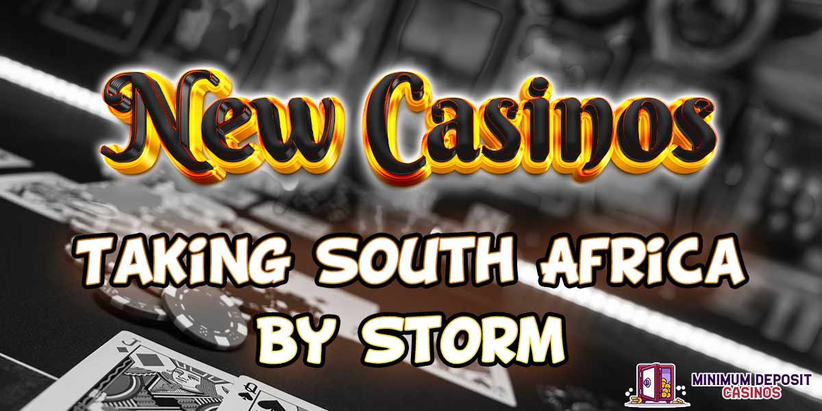 New Casinos that are taking SA by storm