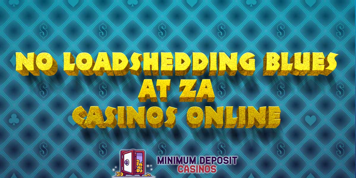 No loadshedding blues at za online casinos