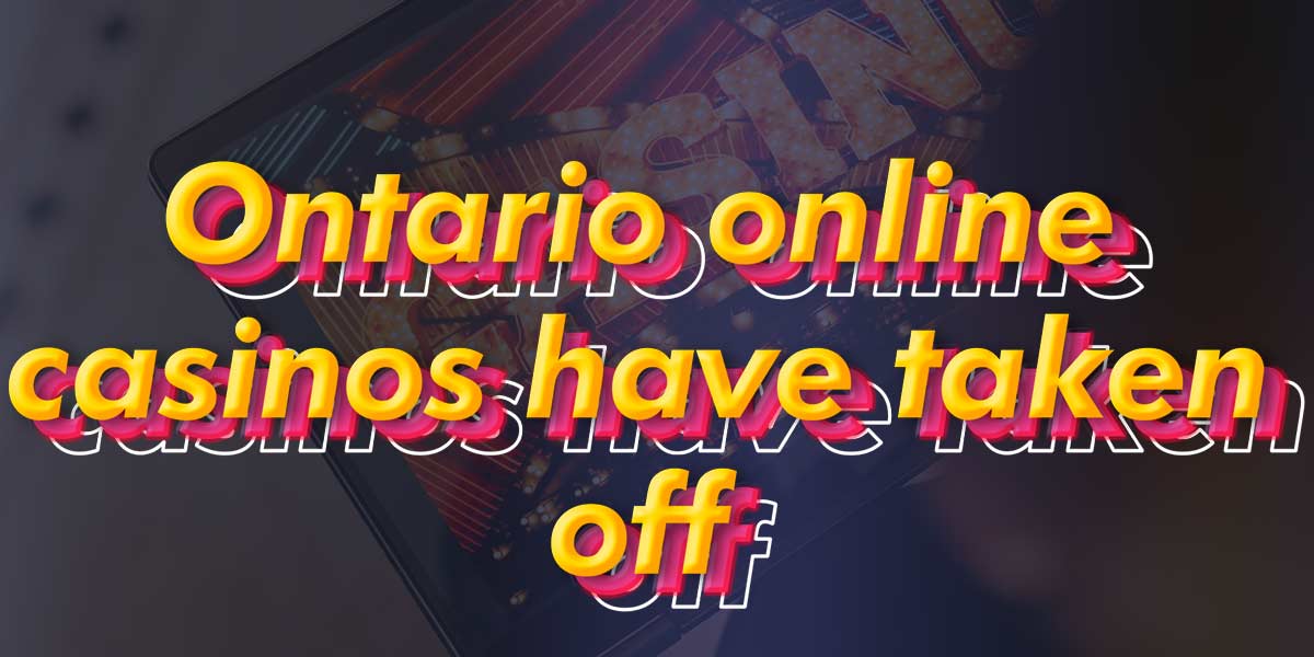 Ontario Casinos Market Has Taken Off with Impressive Revenue Figures in First 6 Months
