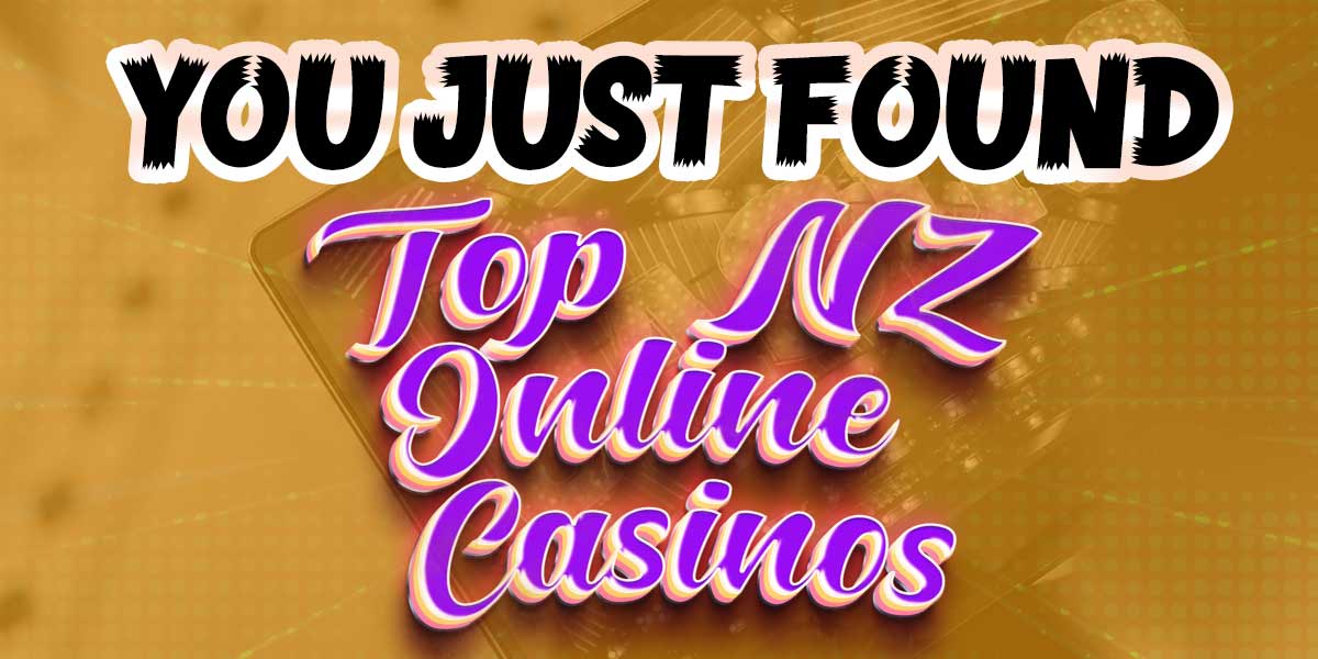 You just found the top NZ online casinos
