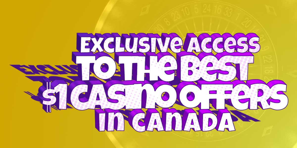 Canadians Get Exclusive Access to the Very Best $1 Deposit Casino Offers