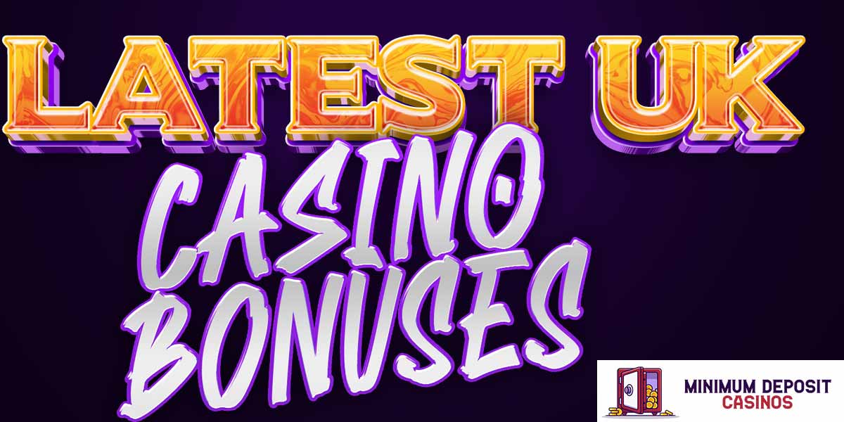 Latest UK casino bonuses