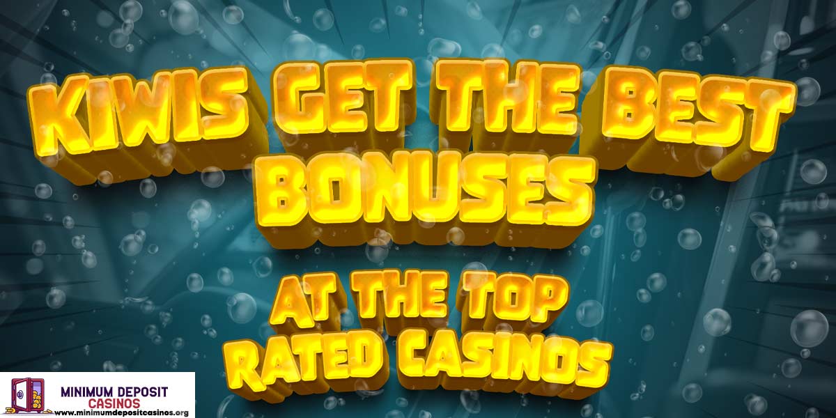 Kiwis can look forward to Great Bonuses from our Top Rated Casinos