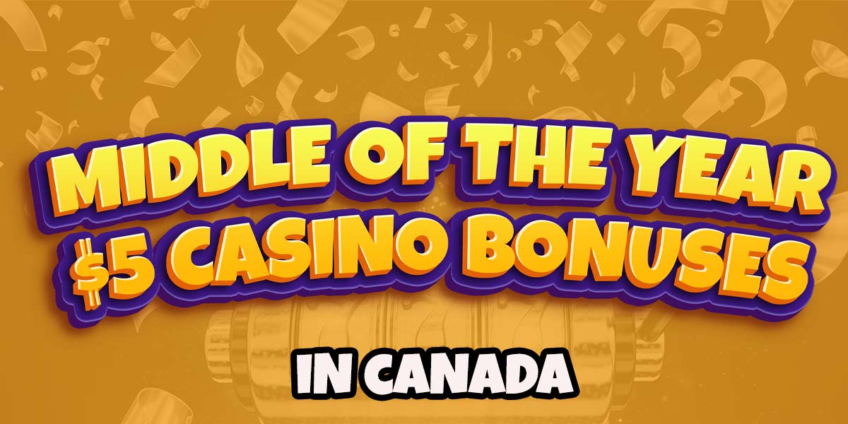 mid year 5 dollar casino bonuses