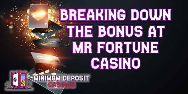 Breaking down the Bonus at Mr Fortune Casino