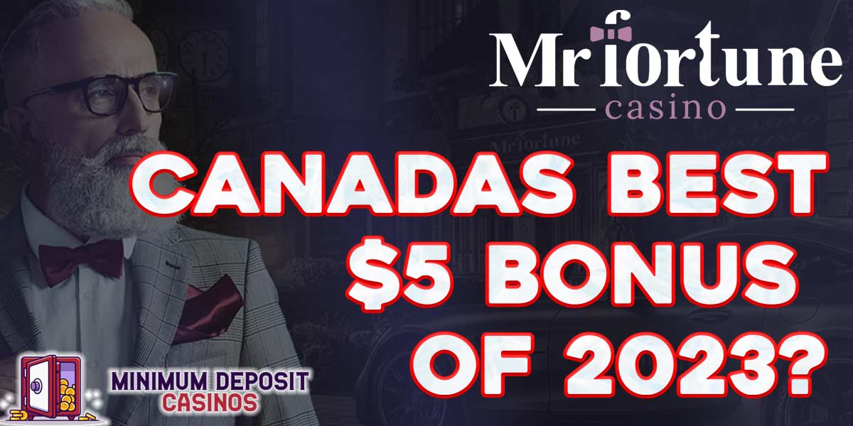 Is the new Canadian C$5 Deposit Bonus at Mr Fortune the best deal of 2023?