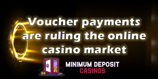 voucher payments are ruling the online casino market