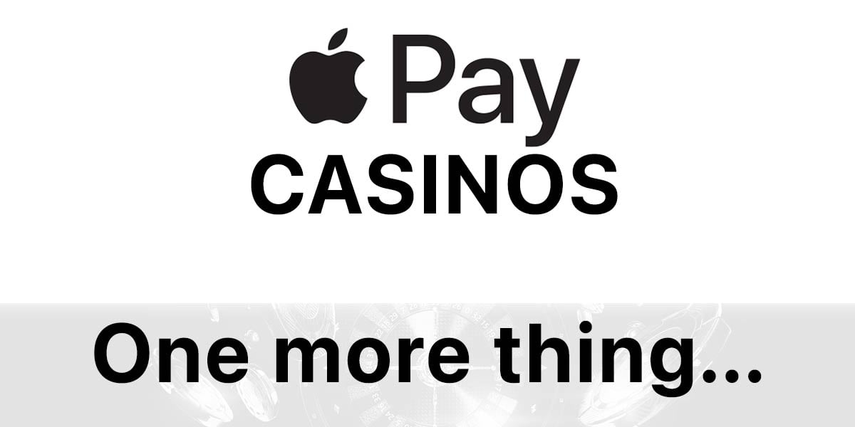 Apple pay casinos one more thing