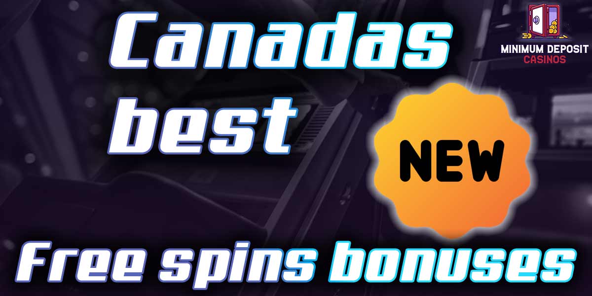 The Newest Free Spins Bonuses that Canadians Can Play With