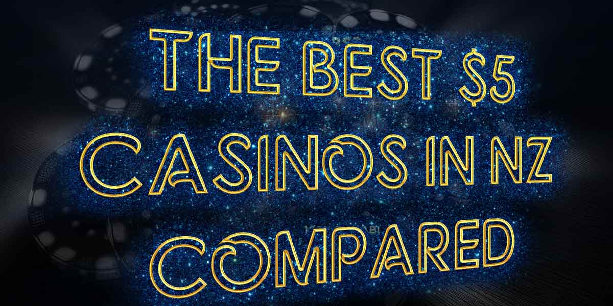 Comparing the best $5 deposit casinos for kiwis to play at