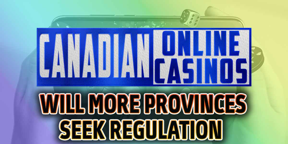 Are more Canadian provinces going to open their iGaming markets