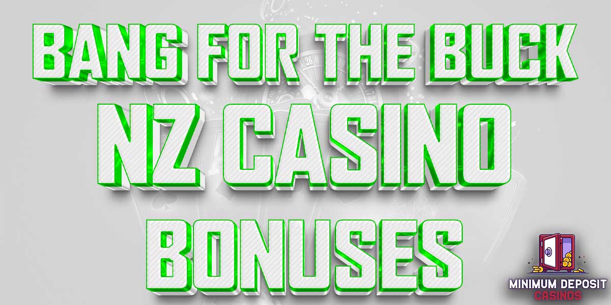 Bang for the buck Casino bonuses in New Zealand 2023 edition