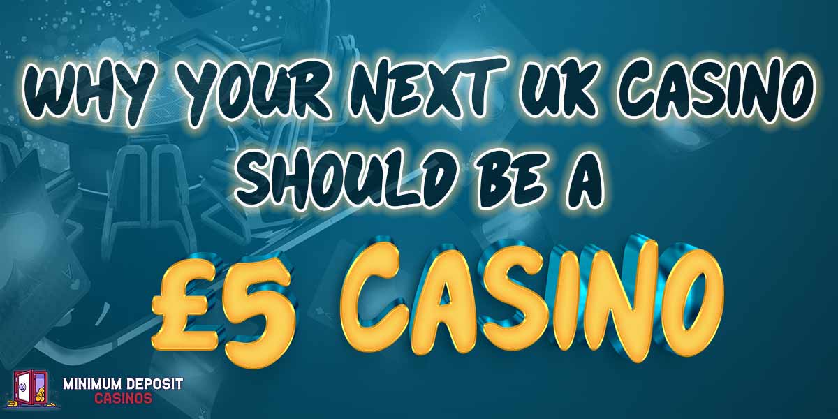 Why your next UK casino should be a 5 gbp one