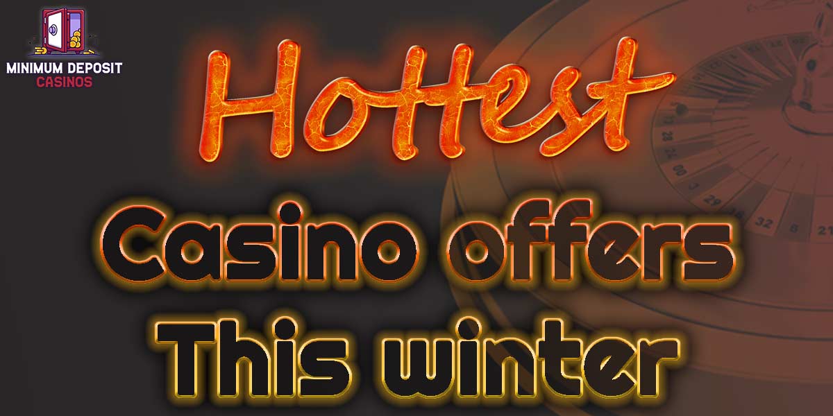 Stay inside and keep warm this winter with these great Casinos