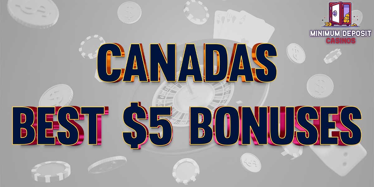 As chosen by you: Canadas favourite $5 bonus casinos