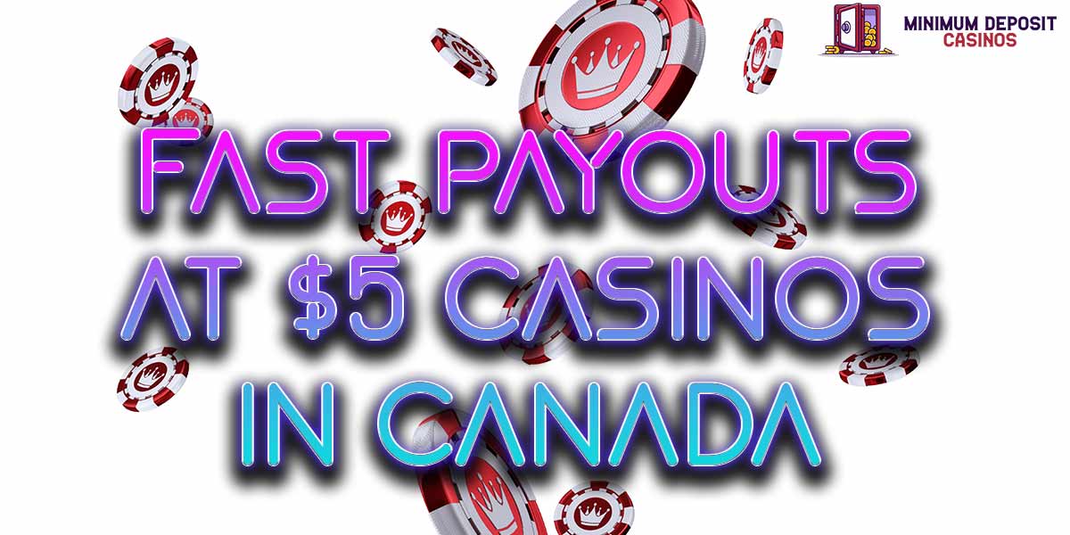 How to Get Fast Payouts at $5 Casinos in Canada