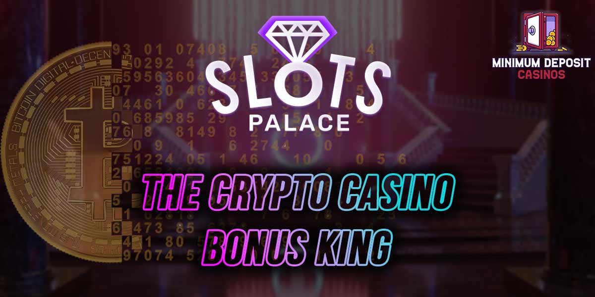 Get this Crypto Casino Welcome Bonus at Slots Palace Casino