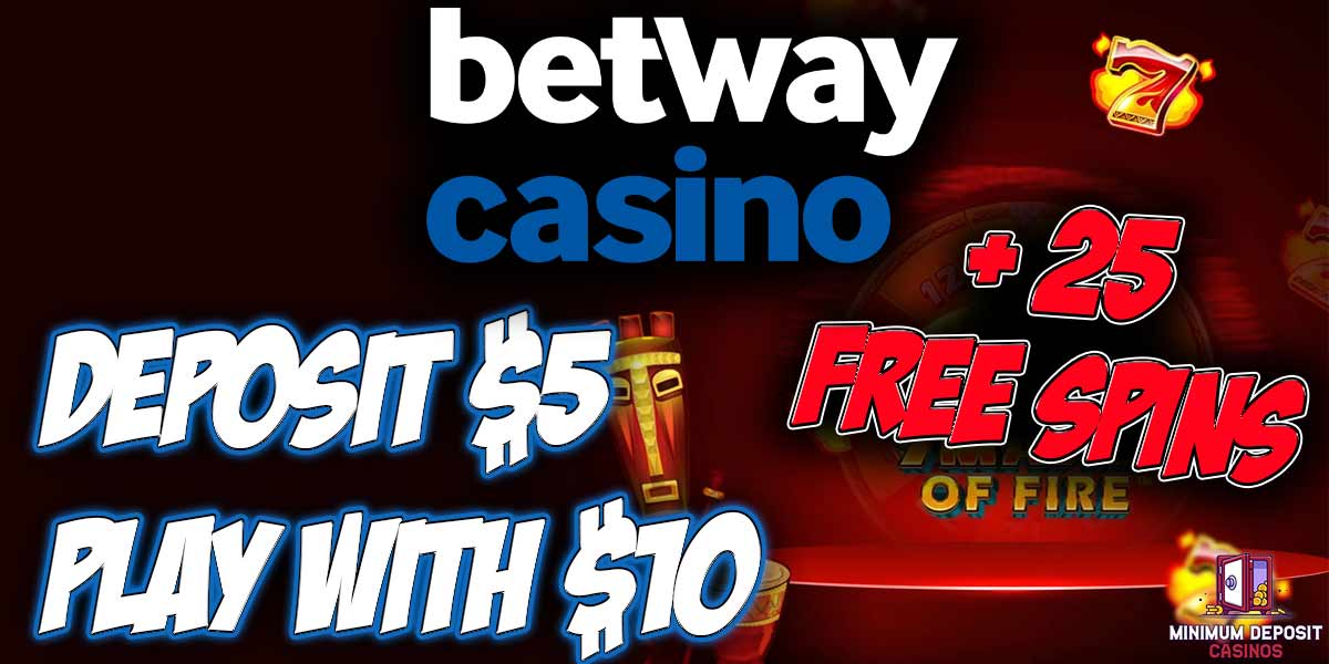 Betway casino deposit 5 dollars play with 10 dollars and 25 free spins