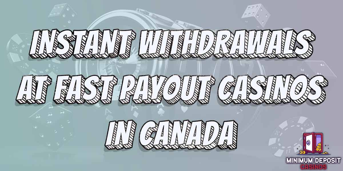 Instant withdrawals at fast payout casinos in canda