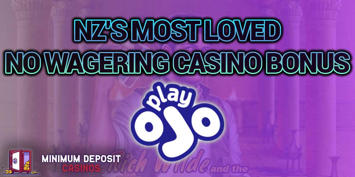 Stroke of NZ luck – No Wagering at PlayOJO when you Sign Up for NZ$10