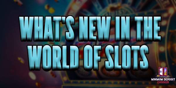 What’s new in the world of slots – we take a look at some of the latest releases