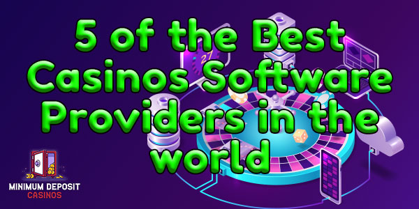 These 5 Casino Software Providers are the Safest and Best in The World