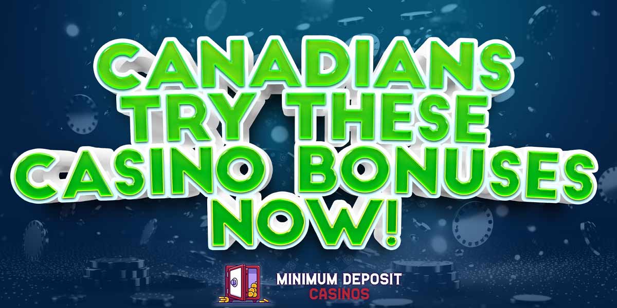 Canadians should try these casino bonuses right now