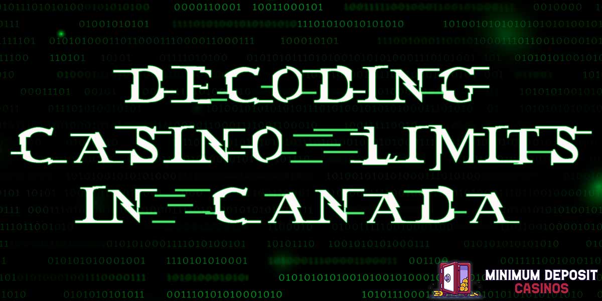 Decoding Withdrawal, Betting and Table Limits at Canadian online casinos