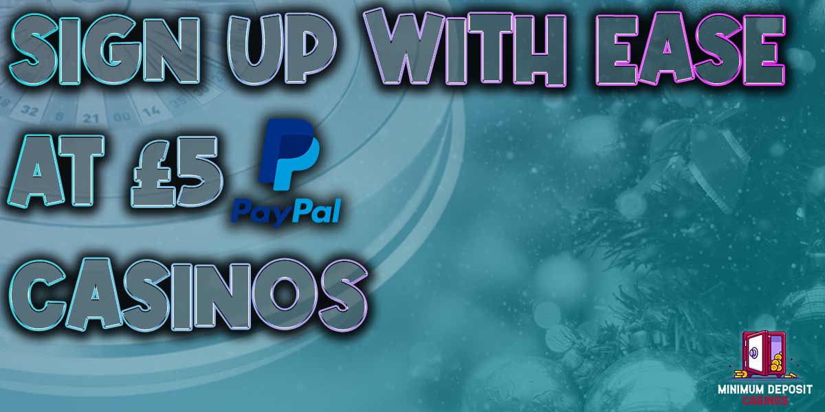 Sign up with ease at these £5 PayPal casinos this festive season