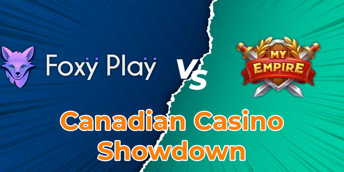 FoxyPlay vs MyEmpire canadian casino showdown