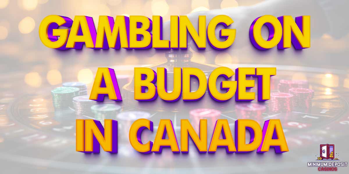 Gambling on a budget in Canada