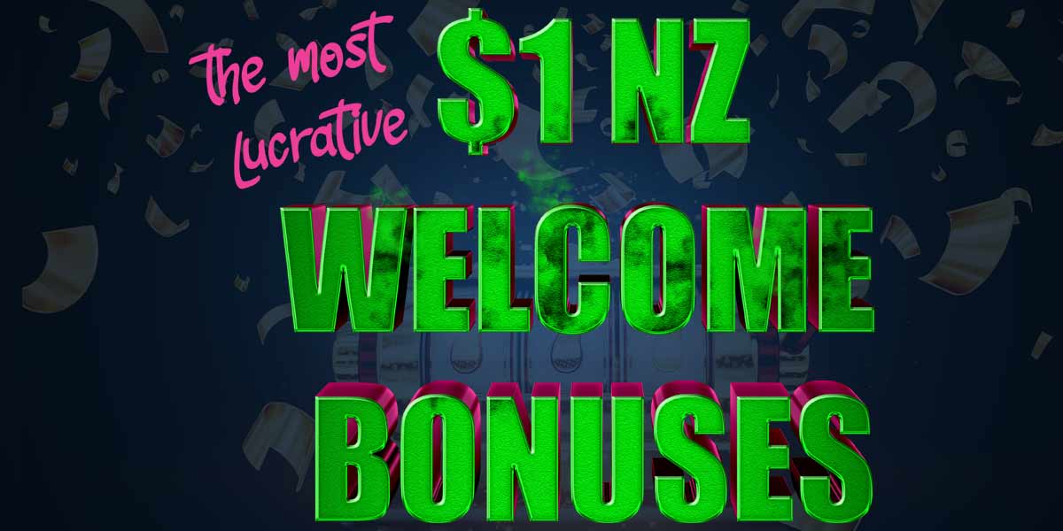 The 3 most lucrative Welcome Bonuses for $1 in NZ right now